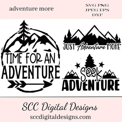 Adventure More SVG File - Time for An Adventure - Just Adventure More - Outdoor Lovers Wall Art - Truck Decal SVG - DIY Unisex T-Shirt