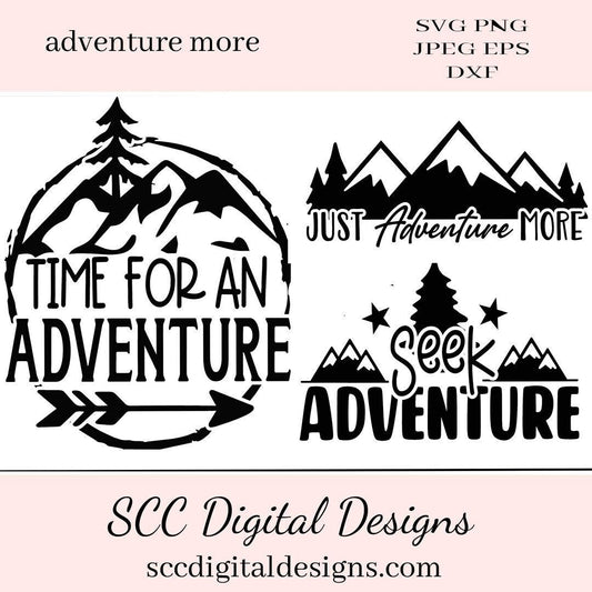 Adventure More SVG File - Time for An Adventure - Just Adventure More - Outdoor Lovers Wall Art - Truck Decal SVG - DIY Unisex T-Shirt