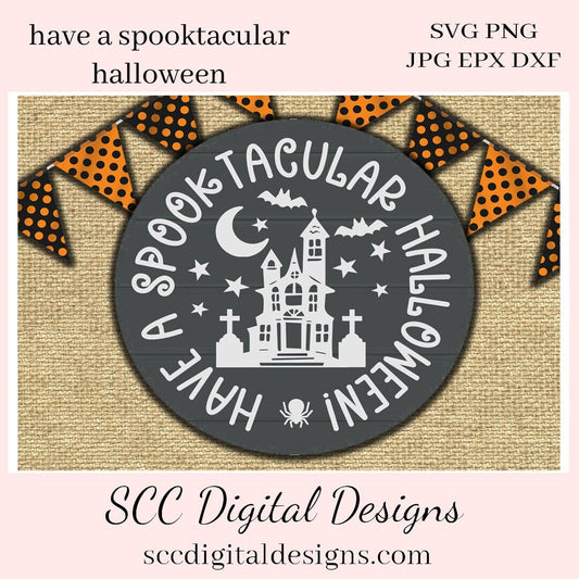 Have a Spooktacular Halloween SVG - Haunted House, Spooky Cemetery & Bats PNG - Create DIY Party Printables- All Hallows Eve Party