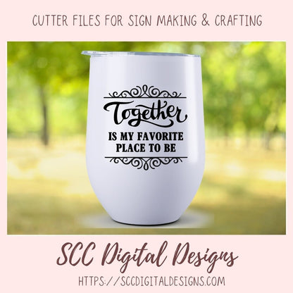 Together is My Favorite Place to Be SVG, Wedding Gift for Couple, Mother's Day Gift for Mom, Farmhouse Sign Decor for Girlfriend Wall Art