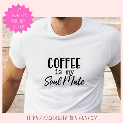 Coffee SVG, Coffee Is My Soulmate Quote, Caffeine Addict PNG, Funny Coffee Vinyl Cut File for Cricut & Silhouette, Coffee Lover Design
