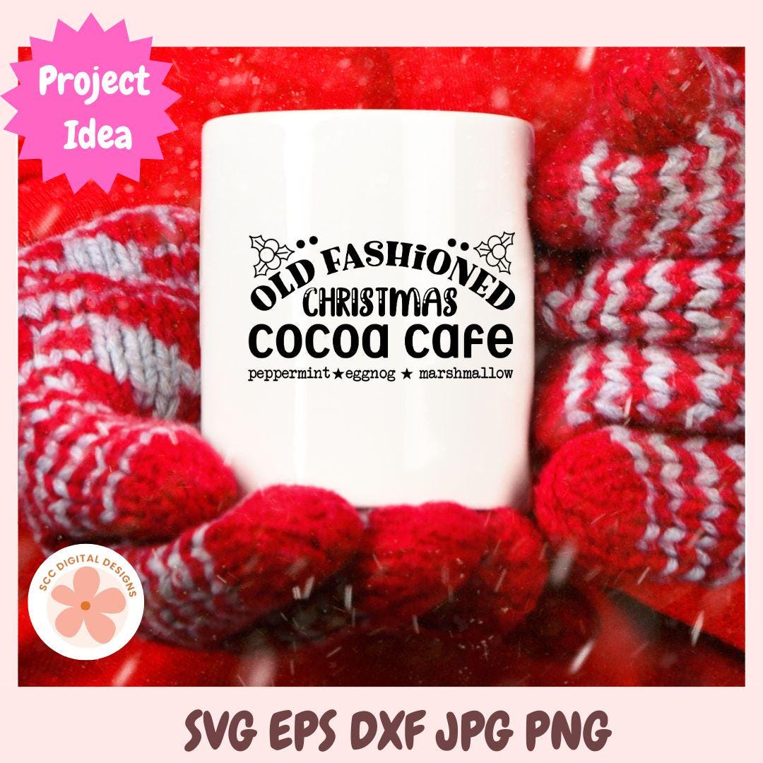 Christmas SVG, Old Fashioned Cocoa Cafe Coffee Bar Sign, Farmhouse Holiday Wall Art PNG, Christmas Saying Quote Cricut File