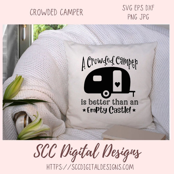 A Crowded Camper SVG is Better than an Empty Castle T-Shirt Gift for Girlfriend, Glamper Campfire Sweatshirt, Glamping Camping Lover Mugs