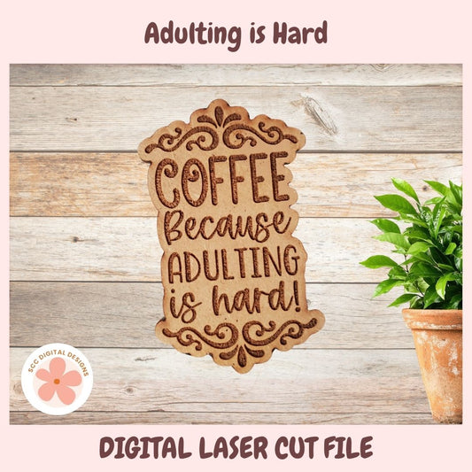Coffee Because Adulting is Hard Magnet Laser SVG, Funny Coffee Quote Wood Sign File, DIY Farmhouse Kitchen Decor Laser Cut Design