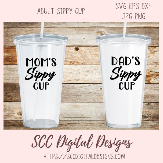 Adult Sippy Cup SVG File Mom's Sippy Cup Dad's Sippy Cup 2 designs in svg eps dxf jpg png formats