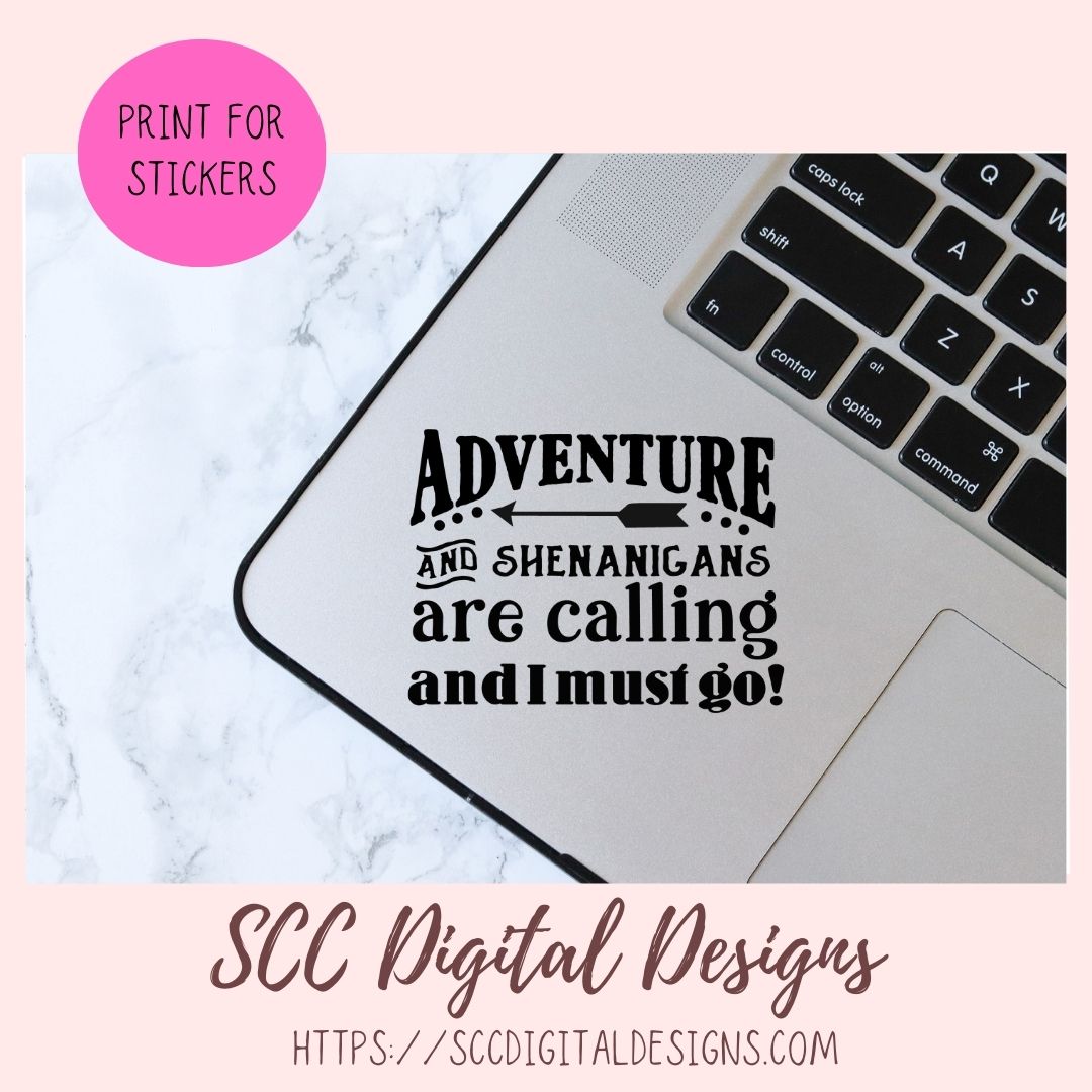 Adventures and Shenanigans Are Calling And I Must Go SVG, Fuel Your Wanderlust Camping Decor, Mischievous Moments T-shirt Design for Women