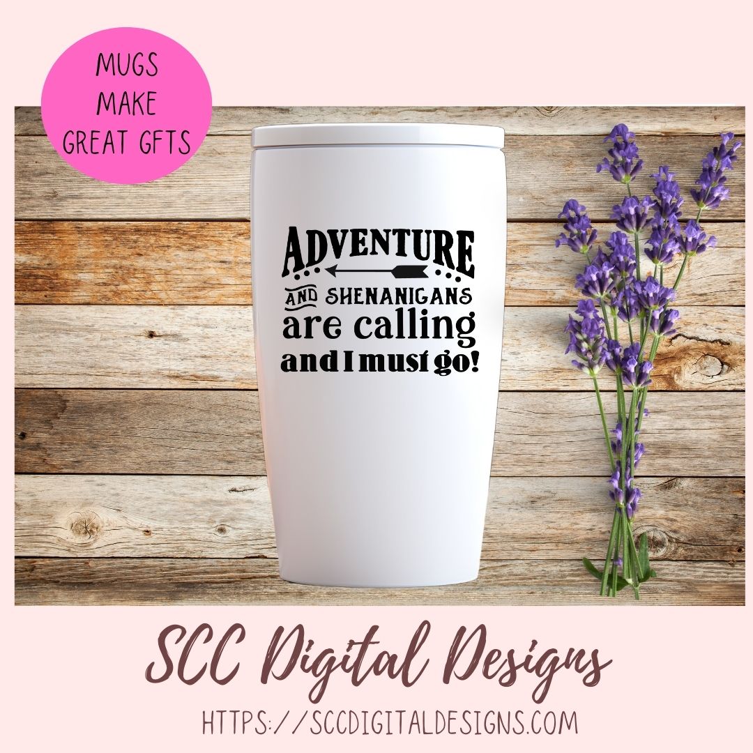 Adventures and Shenanigans Are Calling And I Must Go SVG, Fuel Your Wanderlust Camping Decor, Mischievous Moments T-shirt Design for Women
