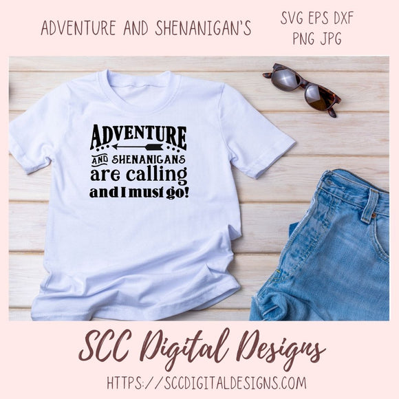 Adventures and Shenanigans Are Calling And I Must Go SVG, Fuel Your Wanderlust Camping Decor, Mischievous Moments T-shirt Design for Women