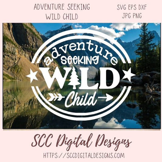 Adventure Seeking Wild Child SVG, DIY Glamping Decor for Mom, Outdoor Camping Lover Decal for Dad, Nature Lover Bohemian Decor for Camper