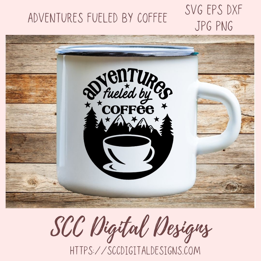 Fueled by Coffee and Adventures SVG 1 design in svg esp  dxf  jpg png formats