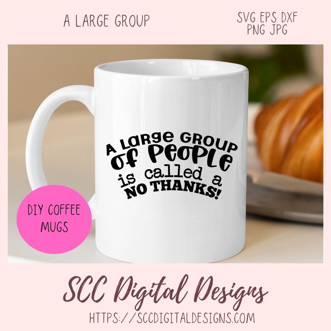 A Large Group of People is Called No Thanks! SVG, Humorous Quote T-Shirt for Girlfriend, Glamper Wall Art for Mom, Funny Saying Coffee Mug