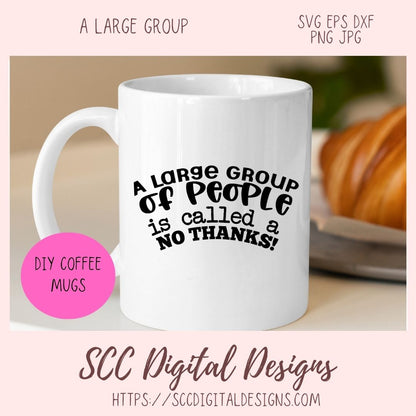 A Large Group of People is Called No Thanks! SVG, Humorous Quote T-Shirt for Girlfriend, Glamper Wall Art for Mom, Funny Saying Coffee Mug
