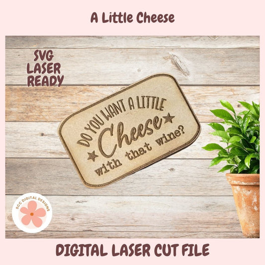 Wooden sign with text 'Do you want a little cheese with that wine?' on a wooden surface with a plant.
