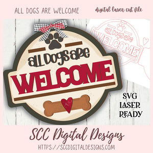 All Dogs Are Welcome  SVG, Dog Lover SVG Design for Glowforge & Laser Cutters, Instant Download Digital Woodworking Pattern