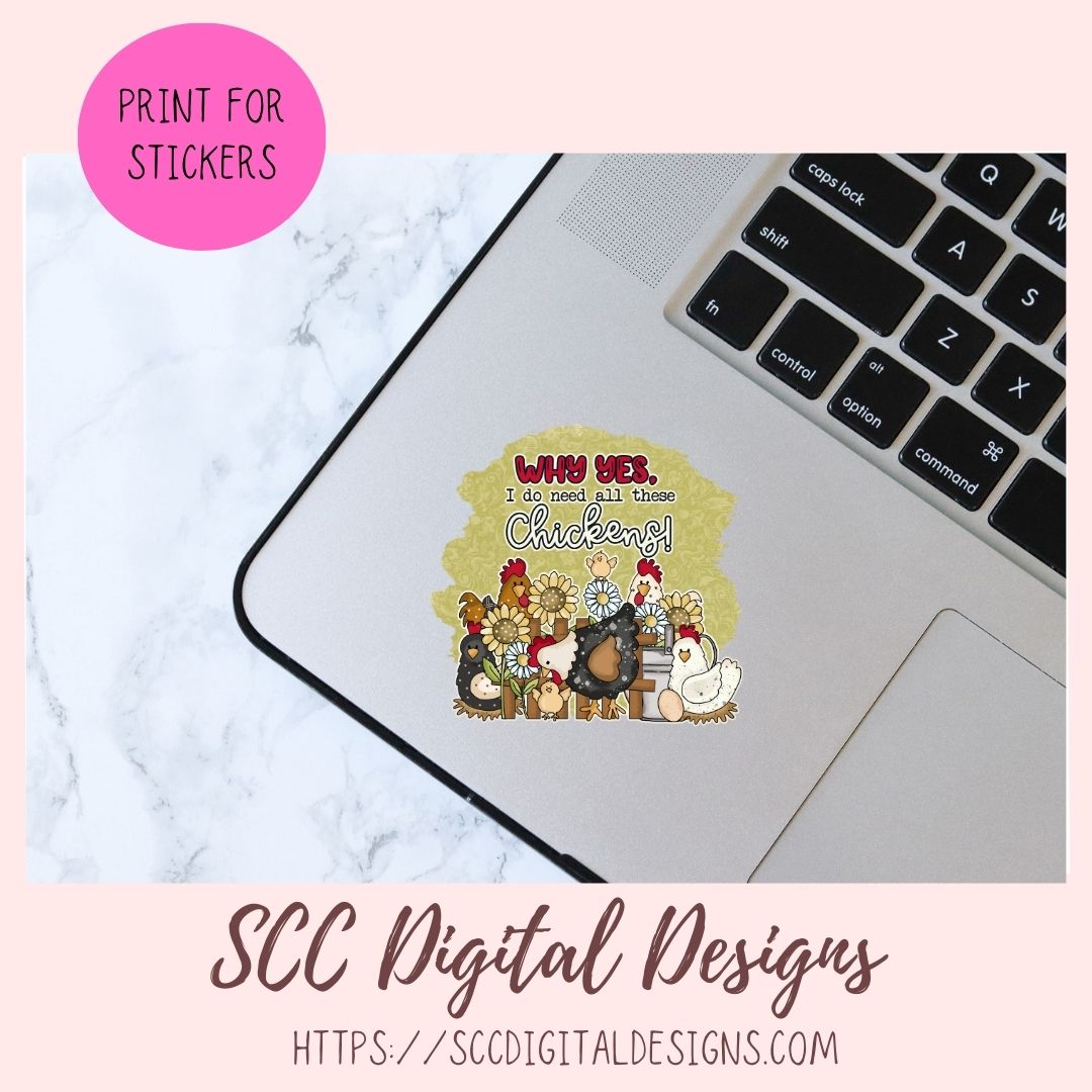 Why Yes, I Do Need All These Chickens PNG for Stickers, DIY Farmhouse Decor for Mom, Animal Lover Wall Art, Sunflower Sublimation Clip Art