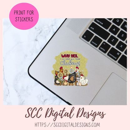 Why Yes, I Do Need All These Chickens PNG for Stickers, DIY Farmhouse Decor for Mom, Animal Lover Wall Art, Sunflower Sublimation Clip Art
