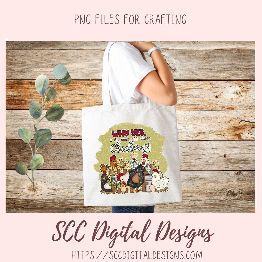 Why Yes, I Do Need All These Chickens PNG for Stickers, DIY Farmhouse Decor for Mom, Animal Lover Wall Art, Sunflower Sublimation Clip Art