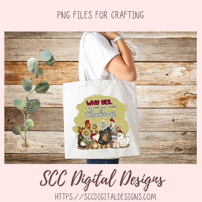 Why Yes, I Do Need All These Chickens PNG for Stickers, DIY Farmhouse Decor for Mom, Animal Lover Wall Art, Sunflower Sublimation Clip Art