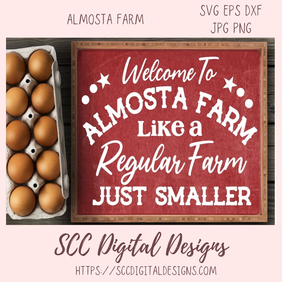 Welcome to Almosta Farm SVG Like a Regular Farm Just Smaller Vinyl Cutter Design
