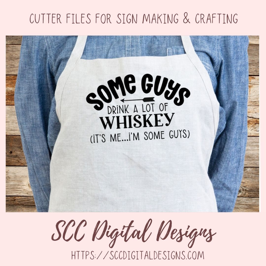 Some Guys Drink a lot of Whiskey SVG 1 design in svg esp dxf jpg png formats