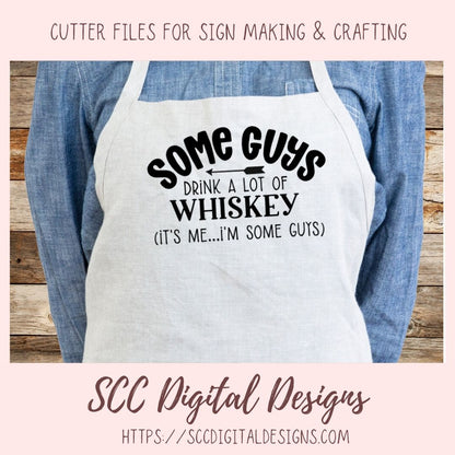 Some Guys Drink a lot of Whiskey SVG 1 design in svg esp dxf jpg png formats