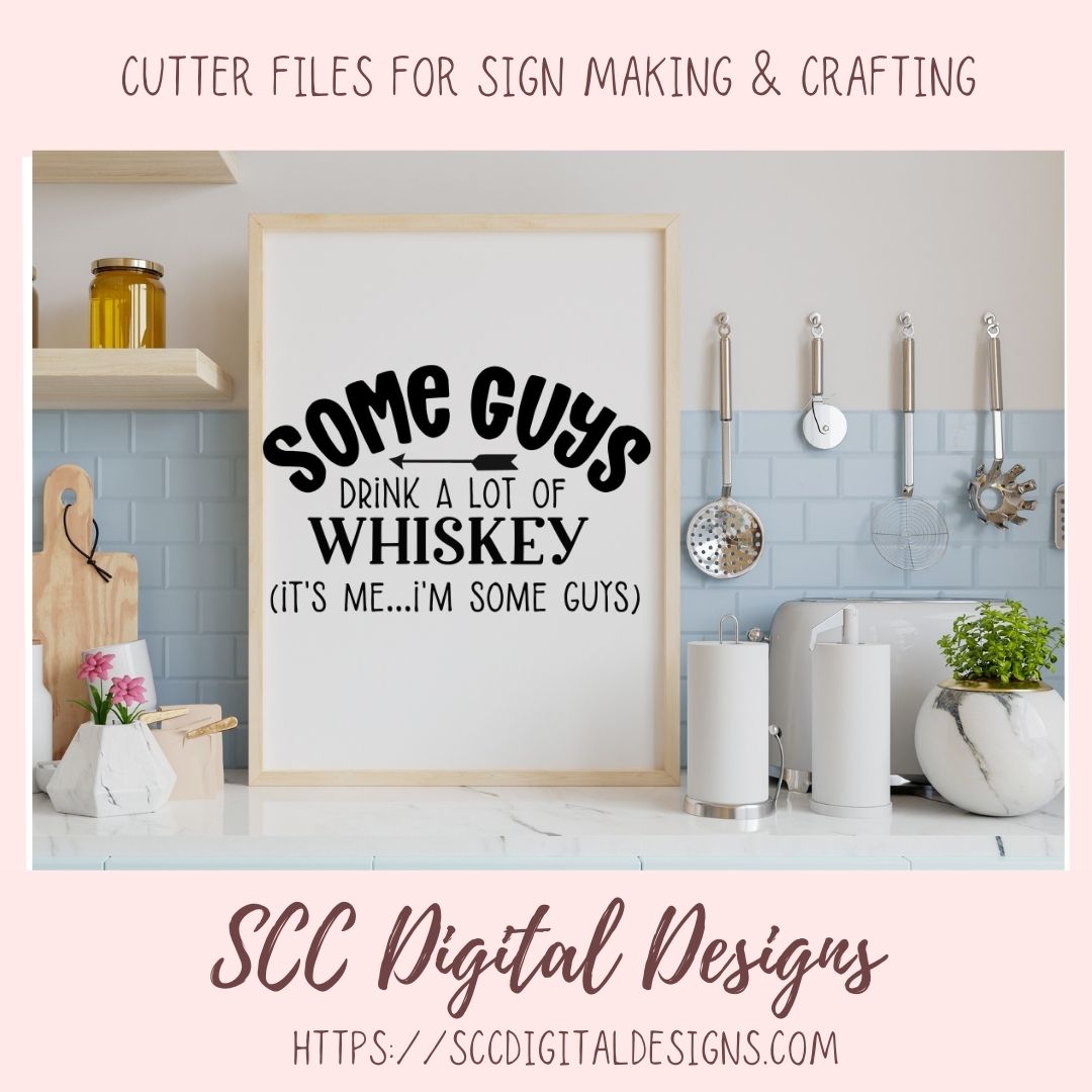 Some Guys Drink a lot of Whiskey SVG 1 design in svg esp dxf jpg png formats