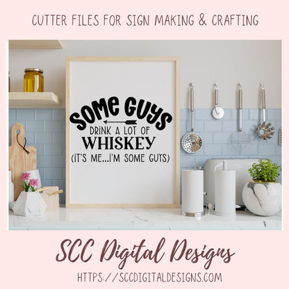 Some Guys Drink a lot of Whiskey SVG 1 design in svg esp dxf jpg png formats