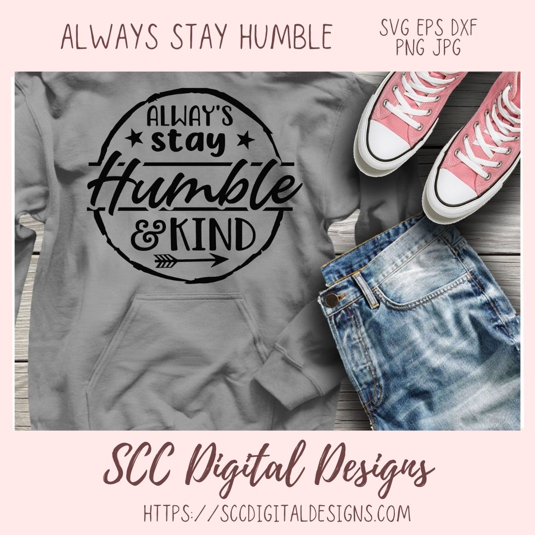 Always Stay Humble & Kind SVG, Movitational Farmhouse Decor for Mom DIY Decorative Pillow Cover for Girlfriend Inspirational Quote Wall Art