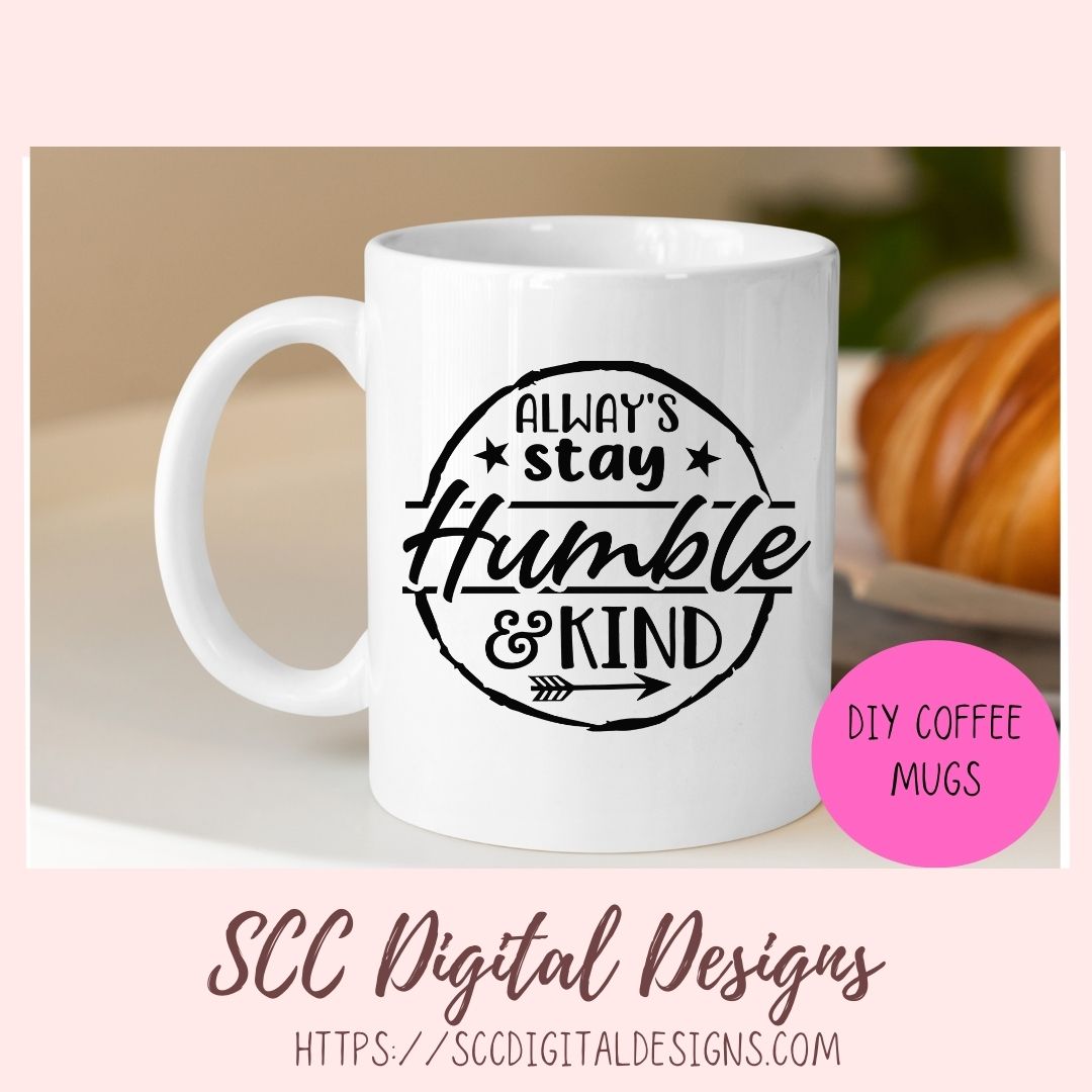Always Stay Humble & Kind SVG, Movitational Farmhouse Decor for Mom DIY Decorative Pillow Cover for Girlfriend Inspirational Quote Wall Art