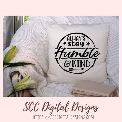 Always Stay Humble & Kind SVG, Movitational Farmhouse Decor for Mom DIY Decorative Pillow Cover for Girlfriend Inspirational Quote Wall Art