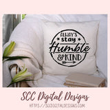 Always Stay Humble & Kind SVG, Movitational Farmhouse Decor for Mom DIY Decorative Pillow Cover for Girlfriend Inspirational Quote Wall Art