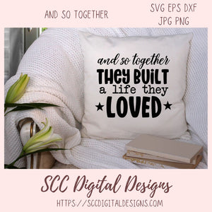 And So Together They Built A Life They Loved SVG, Wedding Gift for Couple, Anniversary Gift for Mom and Dad, Bridal Shower Gift for Bride