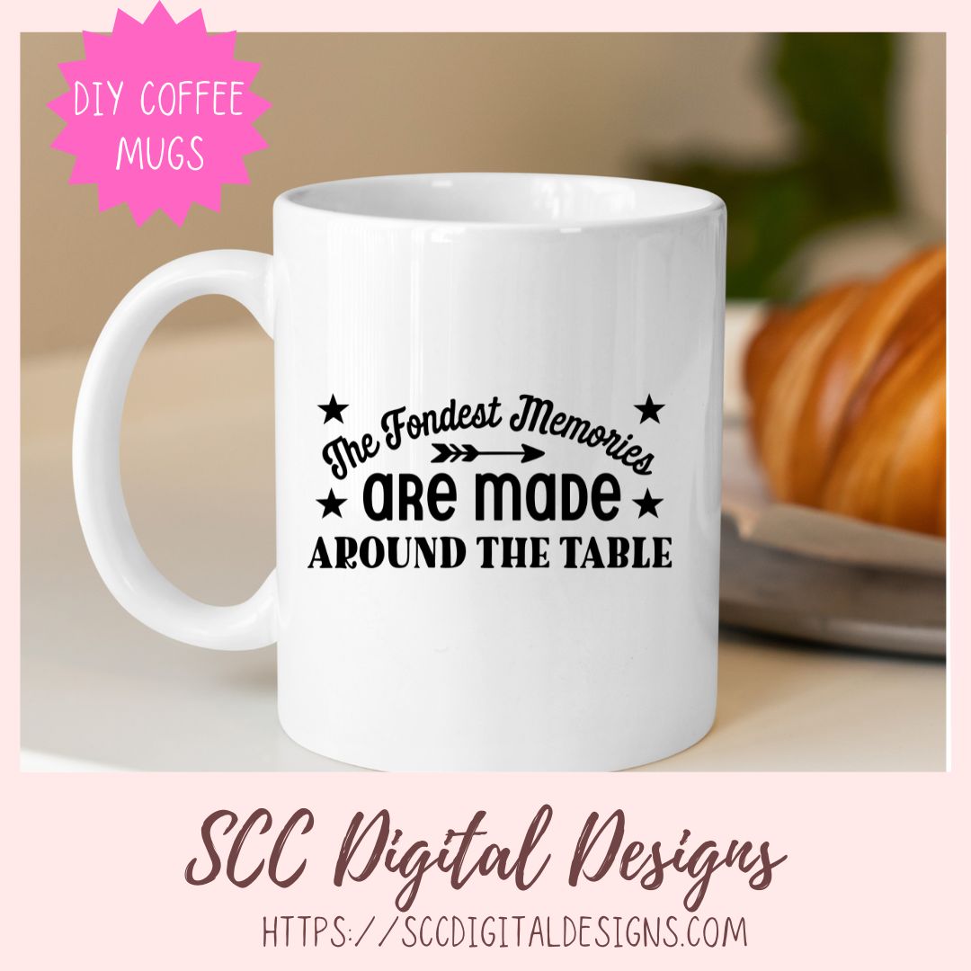 Around the Table SVG, The Fondest Memories are Made Around the Table DIY Farmhouse Sign for Mom, Thanksgiving PNG Dining Room Home Decor