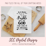 As A Mother SVG, A Mother Takes Care of the Possible, God Takes Care of the Impossible, Religious Farmhouse Decor for Mother's Day Gifts