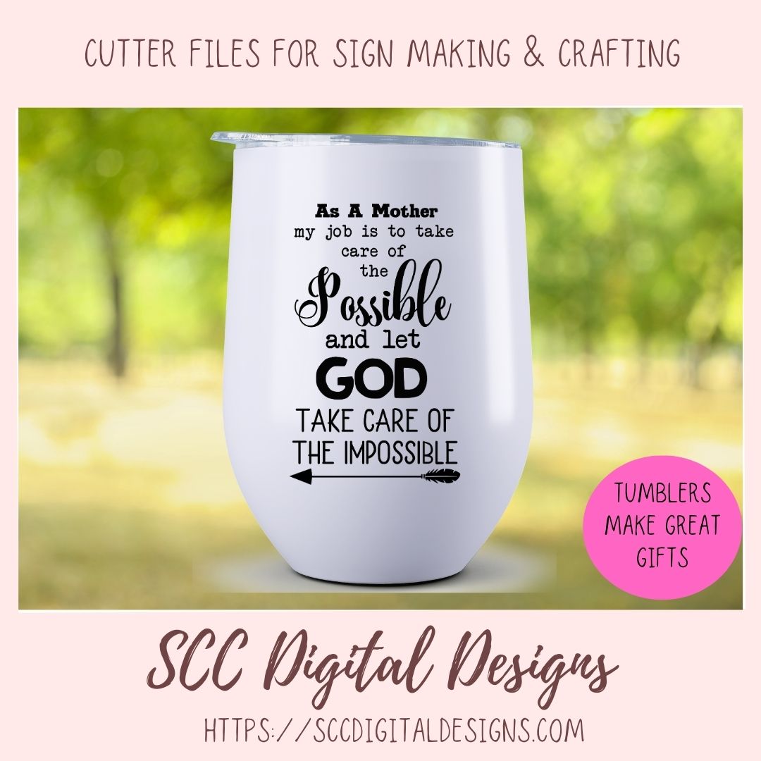 As A Mother SVG, A Mother Takes Care of the Possible, God Takes Care of the Impossible, Religious Farmhouse Decor for Mother's Day Gifts