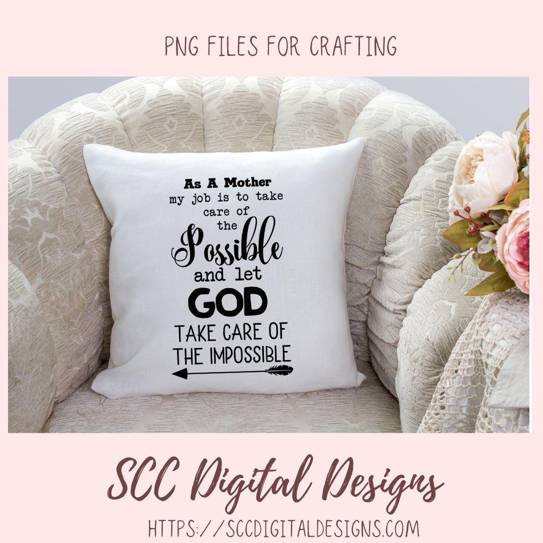 As A Mother SVG, A Mother Takes Care of the Possible, God Takes Care of the Impossible, Religious Farmhouse Decor for Mother's Day Gifts