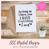 As Long As I Have You I Have Everything I Need SVG
1 design in svg eps dxf jpg png formats