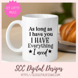 As Long As I Have You I Have Everything I Need SVG
1 design in svg eps dxf jpg png formats