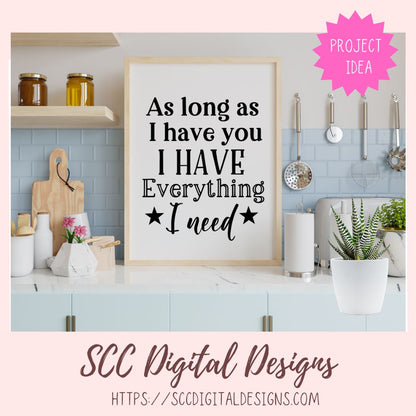 As Long As I Have You I Have Everything I Need SVG
1 design in svg eps dxf jpg png formats