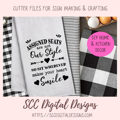 Assigned Seats Are Not Our Style SVG, So Sit Wherever Makes Your Heart Smile, Wedding Signage Quote for Non-Traditional Couple