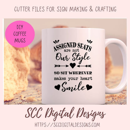Assigned Seats Are Not Our Style SVG, So Sit Wherever Makes Your Heart Smile, Wedding Signage Quote for Non-Traditional Couple
