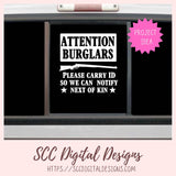 Attention Burglars Please Carry ID So We Can Notify Next of Kin SVG
1 design in svg eps dxf jpg png formats