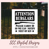 Attention Burglars Please Carry ID So We Can Notify Next of Kin SVG
1 design in svg eps dxf jpg png formats