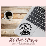 I'd Rather Be At The Beach SVG, DIY Cottage Wall Decor for Mom, Ocean Waves Summer Quote Cricut Design, DIY Totes for Kids, Gift for Friend
