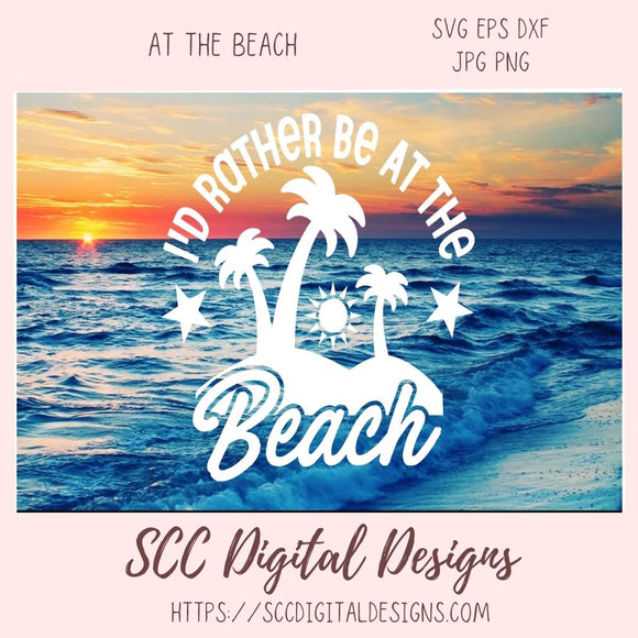 I'd Rather Be At The Beach SVG, DIY Cottage Wall Decor for Mom, Ocean Waves Summer Quote Cricut Design, DIY Totes for Kids, Gift for Friend