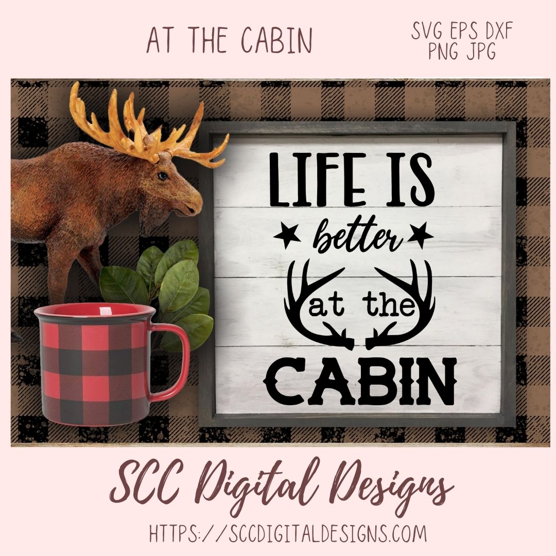 Life is Better at the Cabin SVG, Outdoor Antler T-Shirt for Dad, Rustic Bear Wall Art for Father's Day for Men, Hunting Camp PNG, 2 Designs