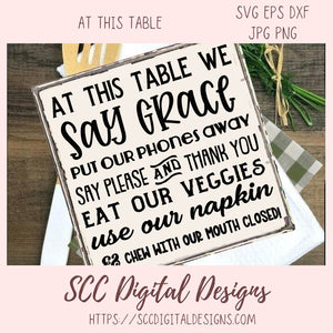 Dining Room Wall Art SVG, At This Table We Say Grace, DIY Religious Farmhouse Sign, Faith Meal Time Prayer, Christian Gift for Mom for Mother's Day