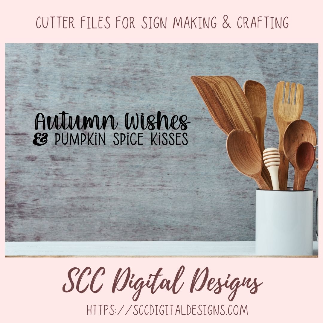 Autumn Wishes and Pumpkin Spice Kisses SVG 1 design in svg eps dxf jpg png formats