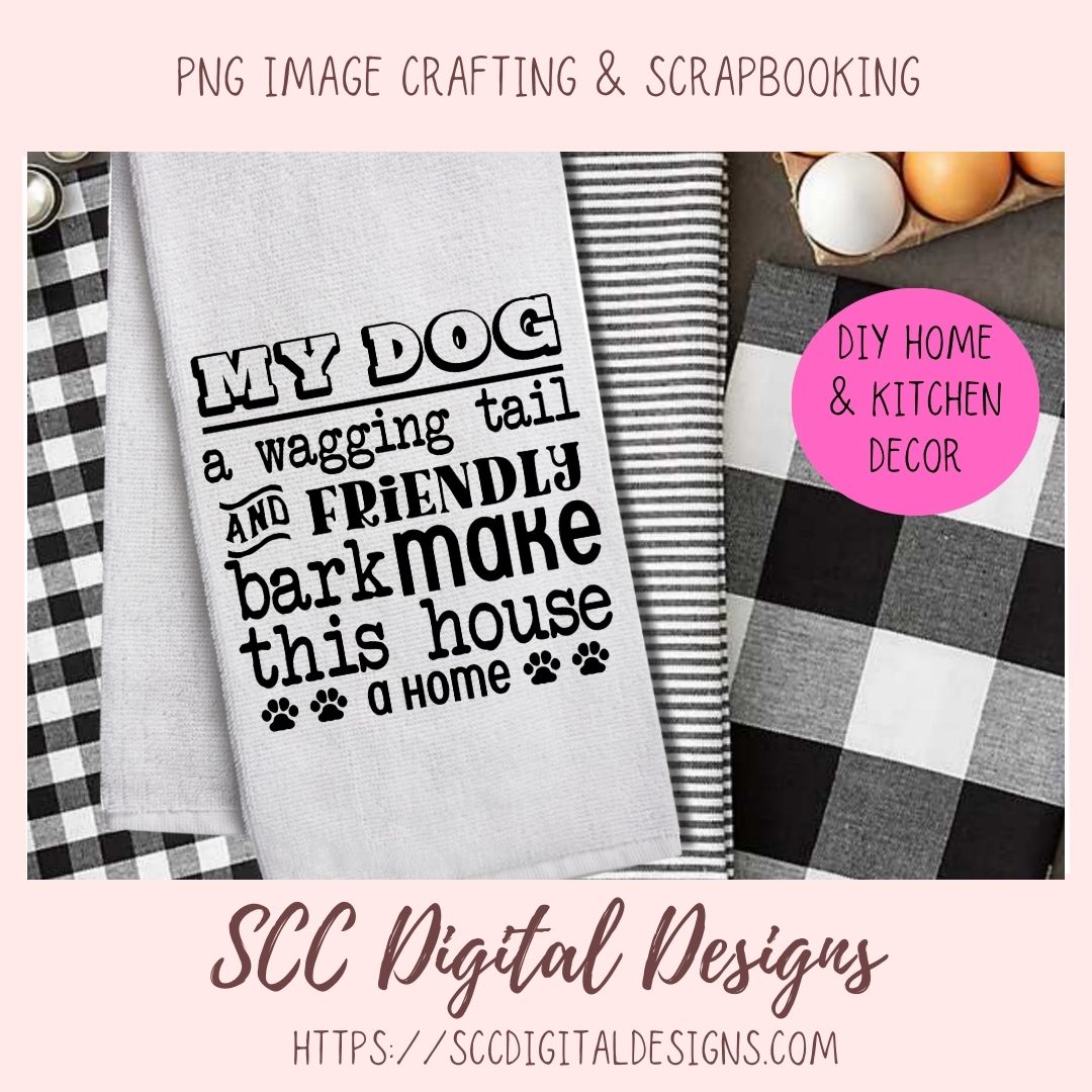 A Wagging Tail SVG, Friendly Bark Make this House a Home Farmhouse Sign for Mom, Dog Lover Printable Wall Art, Dog Dad T-Shirt Mug Pet Decor