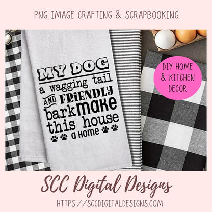 A Wagging Tail SVG, Friendly Bark Make this House a Home Farmhouse Sign for Mom, Dog Lover Printable Wall Art, Dog Dad T-Shirt Mug Pet Decor